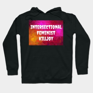 Intersectional Feminist Killjoy Hoodie